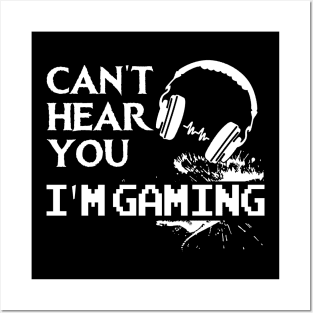 Can't Hear You I'm Gaming Funny Gamer Gift Posters and Art